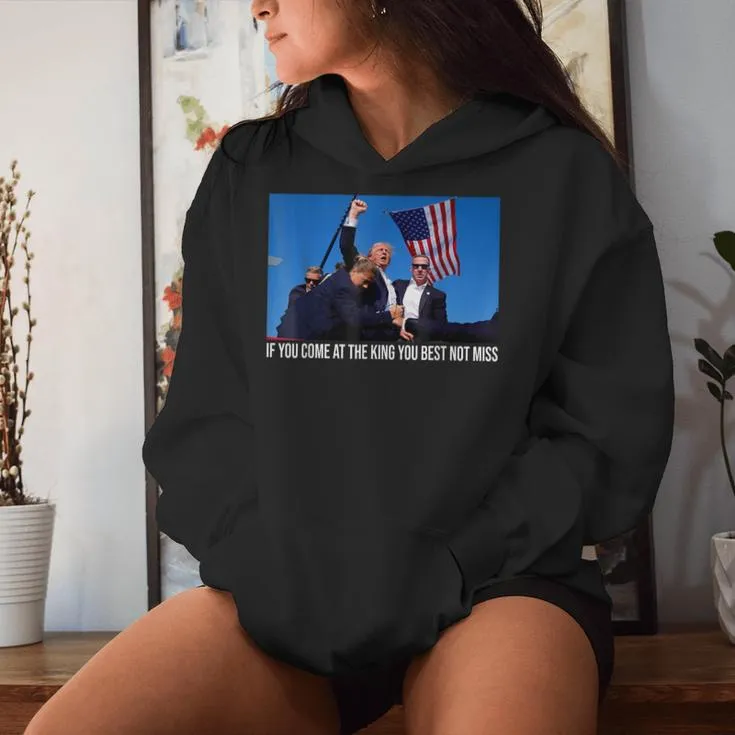 If You Come At The King You Best Not Miss Trump Women Hoodie