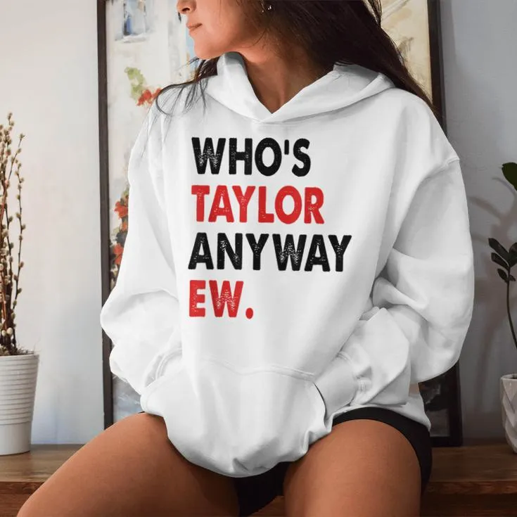 Taylor First Name Who Is Taylor Anyway Ew Girl Groovy 80'S Women Hoodie